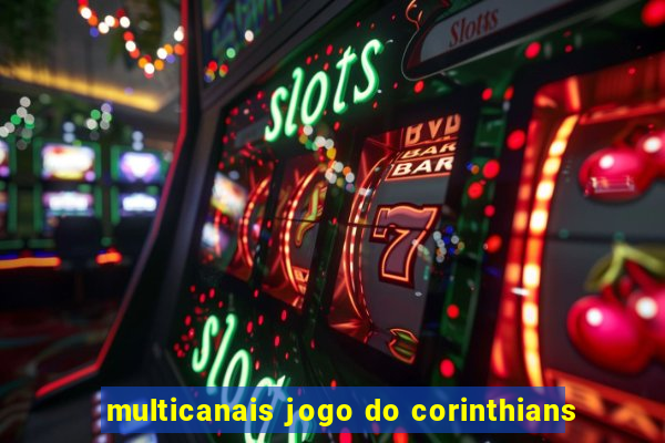 multicanais jogo do corinthians